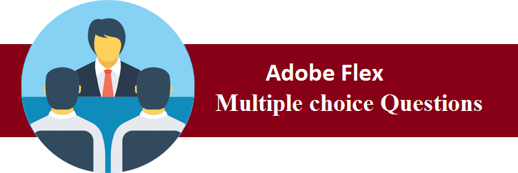 Objective Type Questions On Adobe Flex